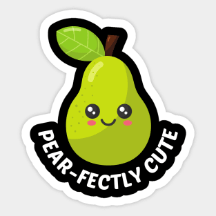 Pear-Fectly Cute - Cute Pear Pun Sticker